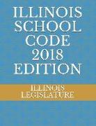 Illinois School Code 2018 Edition