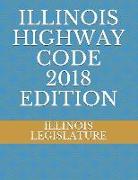 Illinois Highway Code 2018 Edition