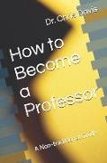 How to Become a Professor: A Non-Traditional Guide