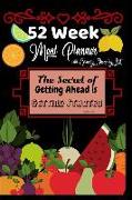 52 Week Meal Planner with Grocery Shopping List: The Secret to Getting Ahead Is Getting Started Weekly Meal Planner