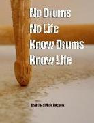 No Drums No Life Know Drums Know Life Blank Sheet Music Notebook: 200 Pages/100 Sheets (8.5x11) Music Manuscript Paper 12 Staves