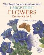 The Royal Botanic Gardens, Kew Large Print Flowers Dot-To-Dot Book: Over 80 Beautiful Images