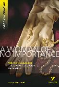 A Woman of No Importance: York Notes Advanced everything you need to catch up, study and prepare for and 2023 and 2024 exams and assessments