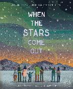 When the Stars Come Out: Exploring the Magic and Mysteries of the Nighttime