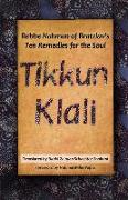 Tikkun Klali: Rebbe Nahman of Bratzlav's Ten Remedies for the Soul