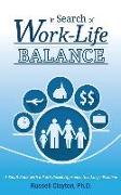 In Search of Work-Life Balance: A Small Book with a Faith-Based Approach to a Large Problem