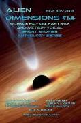 Alien Dimensions: Science Fiction, Fantasy and Metaphysical Short Stories Anthology Series #14