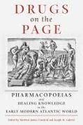 Drugs on the Page: Pharmacopoeias and Healing Knowledge in the Early Modern Atlantic World