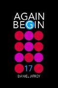 Again Begin 17: The Work