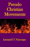 Pseudo Christian Movements: Are You and Your Church in Great Danger?