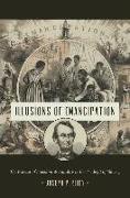 Illusions of Emancipation: The Pursuit of Freedom and Equality in the Twilight of Slavery