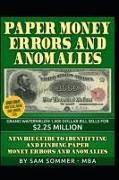 Paper Money Errors and Anomalies: Newbie Guide to Identifying and Finding Paper Money Errors and Anomalies