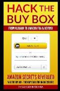 Hack the Buy Box - From Alibaba to Amazon Fba & Beyond: Amazon Secrets Revealed Win the Buy Box - The Holy Grail for Online Sellers
