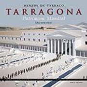 Hereus?de?Tarraco, Tarragona Patrimoni mundial : Una nova vissió
