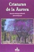 CRIATURAS DE LA AURORA: Memorias del grupo de filosofía Quinta del Mochuelo