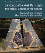 La cappella dei principi. Storia di un restauro-The Medici Chapel of the princes. The story of restoration