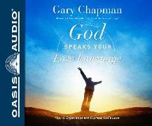 God Speaks Your Love Language: How to Express and Experience God's Love
