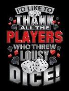 I'd Like to Thank All the Players Who Threw Lousy Dice!: Composition Notebook Wide Ruled Gamblers Gaming Journal