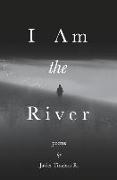 I Am the River