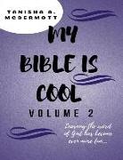 My Bible Is Cool - Volume 2: Learning the Word of God Has Become Even More Fun