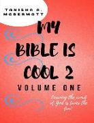 My Bible Is Cool 2 - Volume One: Learning the Word of God Is Twice the Fun!