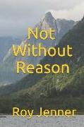 Not Without Reason