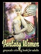 Fantasy Women: Grayscale Coloring Book for Adults