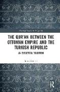 The Qur'an between the Ottoman Empire and the Turkish Republic