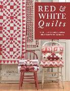 Red & White Quilts: 14 Quilts with Timeless Appeal from Today's Top Designers