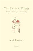 The Smallest Things: On the Enduring Power of Family - A Memoir of Tiny Dramas