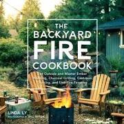 The Backyard Fire Cookbook