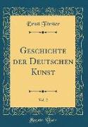 Geschichte der Deutschen Kunst, Vol. 2 (Classic Reprint)
