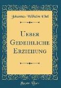 Ueber Gedeihliche Erziehung (Classic Reprint)