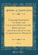 Judas der Erzschelm für Ehrliche Leut, oder Eigentlicher Entwurf und Lebensbeschreibung des Iscariothischen Böswicht, Vol. 6 (Classic Reprint)