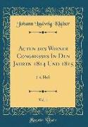 Acten des Wiener Congresses In Den Jahren 1814 Und 1815, Vol. 1