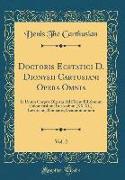 Doctoris Ecstatici D. Dionysii Cartusiani Opera Omnia, Vol. 2
