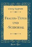 Frauen-Typus und -Schicksal (Classic Reprint)