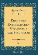 Kritik der Evangelischen Geschichte der Synoptiker, Vol. 1 (Classic Reprint)