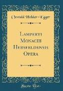 Lamperti Monachi Hersfeldensis Opera (Classic Reprint)