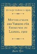 Mitteilungen des Vereins für Erdkunde zu Leipzig, 1902 (Classic Reprint)