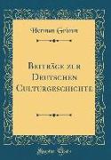 Beiträge zur Deutschen Culturgeschichte (Classic Reprint)