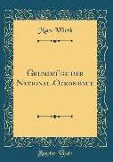 Grundzüge der National-Oekonomie (Classic Reprint)