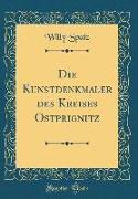 Die Kunstdenkmaler des Kreises Ostprignitz (Classic Reprint)