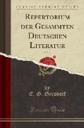 Repertorium der Gesammten Deutschen Literatur, Vol. 19 (Classic Reprint)