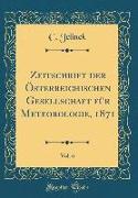 Zeitschrift der Österreichischen Gesellschaft für Meteorologie, 1871, Vol. 6 (Classic Reprint)