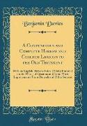 A Compendious and Complete Hebrew and Chaldee Lexicon to the Old Testament