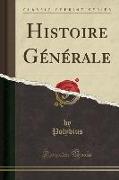 Histoire Générale (Classic Reprint)