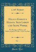 Helius Eobanus Hessus, Sein Leben und Seine Werke, Vol. 1