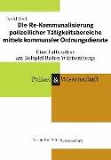 Die Re-Kommunalisierung polizeilicher Tätigkeitsbereiche mittels Kommunaler Ordnungsdienste