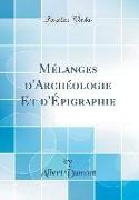 Mélanges d'Archéologie Et d'Épigraphie (Classic Reprint)